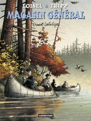 Magasin général. Vol. 6. Ernest Latulippe - Régis Loisel