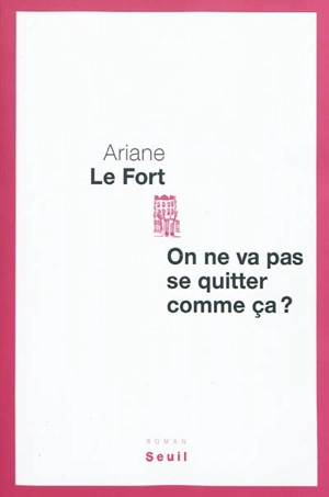 On ne va pas se quitter comme ça ? - Ariane Le Fort