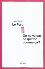 On ne va pas se quitter comme ça ? - Ariane Le Fort