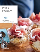 Prêt à l'avance : 100 recettes de l'entrée au dessert - Catherine Gerbod