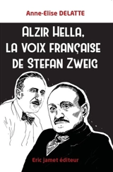 Alzir Hella, la voix française de Stefan Zweig - Anne-Elise Delatte
