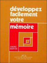 Développez facilement votre mémoire - André Martin