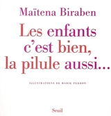 Les enfants c'est bien, la pilule aussi - Maïtena Biraben