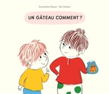 Un gâteau comment ? - Gwendoline Raisson