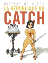 La République du catch - Nicolas de Crécy