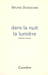 Dans la nuit la lumière : poèmes choisis - Bronislaw Kaminski