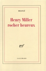 Henry Miller, rocher heureux - Brassaï