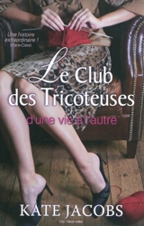Le club des tricoteuses : d'une vie à l'autre - Kate Jacobs