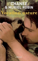 Vocation nature : notre combat pour la survie des singes... - Chanee
