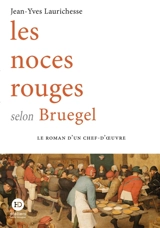 Les noces rouges selon Bruegel - Jean-Yves Laurichesse