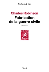 Fabrication de la guerre civile - Charles Robinson