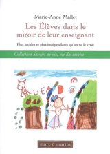 Les élèves dans le miroir de leur enseignant : plus lucides et plus indépendants qu'on le croit - Marie-Anne Mallet