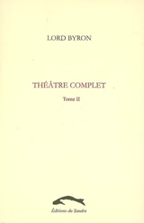 Théâtre complet. Vol. 2 - George Gordon Byron