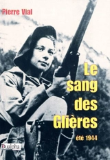 Le sang des Glières : été 1944 - Pierre Vial