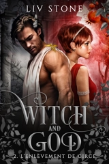 Witch and God. Vol. 2. L'enlèvement de Circé - Liv Stone