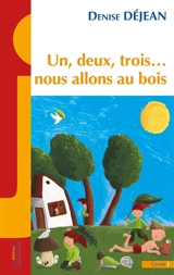 Un, deux, trois... nous allons au bois : contes - Denise Déjean