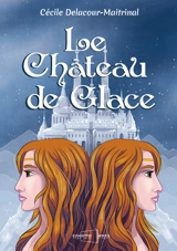 Le château de glace - Cécile Delacour-Maitrinal
