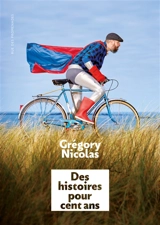 Des histoires pour cent ans - Grégory Nicolas
