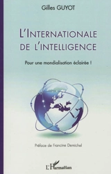 L'internationale de l'intelligence : pour une mondialisation éclairée ! - Gilles Guyot