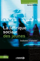 La fabrique sociale des jeunes : socialisations et institutions - Sylvain Bordiec