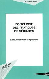 Sociologie des pratiques de médiation : entre principes et compétences - Fathi Ben Mrad