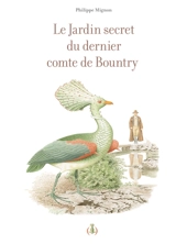 Le jardin secret du dernier comte de Bountry - Philippe Mignon