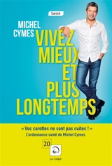 Vivez mieux et plus longtemps - Michel Cymes