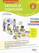 Mon cahier de français, lecture et expression 6e, cycle 3 : parcours différenciés : programmes 2016 - Jennifer Cléry