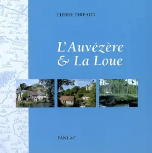 L'Auvézère & la Loue - Pierre Thibaud