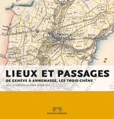 Lieux et passages : de Genève à Annemasse : Les Trois-Chènes - Pierre Monnoyeur