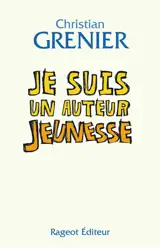 Je suis un auteur jeunesse - Christian Grenier