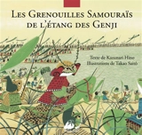Les grenouilles samouraïs de l'étang de Gengi : d'après le Heiké monogatari - Kazunari Hino