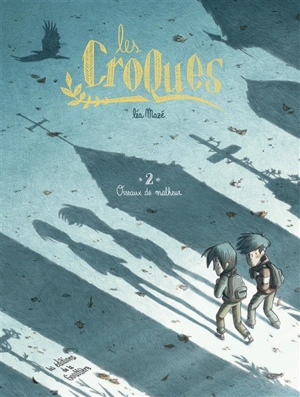 Les Croques. Vol. 2. Oiseaux de malheur - Léa Mazé