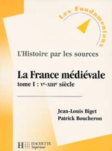 La France médiévale. Vol. 1. VIe-XIIIe siècle - Jean-Louis Biget
