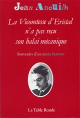 La Vicomtesse d'Eristal n'a pas reçu son balai mécanique : souvenirs d'un jeune homme - Jean Anouilh