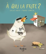 A qui la frite ? - Chloé Varin
