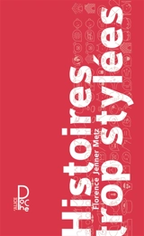 Histoires trop stylées ou Comment réinventer avec un brin de folie quatre histoires (supposées) connues - Florence Jenner-Metz