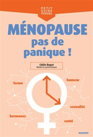 Ménopause, pas de panique ! - Odile Bagot