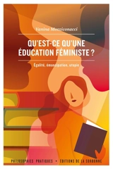 Qu'est-ce qu'une éducation féministe ? : égalité, émancipation, utopie - Vanina Mozziconacci
