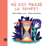 Où est passé le temps ? - Marie-Hélène Jarry