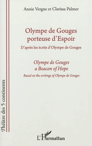 Olympe de Gouges, porteuse d'espoir. Olympe de Gouges, a beacon of hope - Annie Vergne