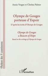 Olympe de Gouges, porteuse d'espoir. Olympe de Gouges, a beacon of hope - Annie Vergne