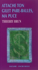 Attache ton gilet pare-balles, ma puce - Thierry Brun