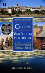 Corrèze, vallée de la Dordogne : Argentat, Aubazine, Beaulieu-sur-Dordogne, Collonges-la-Rouge, Curemonte, Turennes, Les Tours-de-Merle - François Aubel