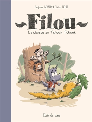 Filou. La chasse au Tchouk Tchouk - Benjamin Gérard