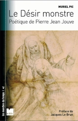 Le désir monstre : poétique de Pierre Jean Jouve - Muriel Pic
