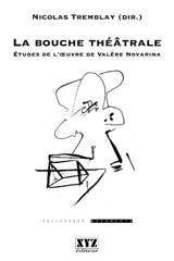 La bouche théâtrale : études de l'oeuvre de Valère Novarina