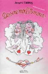 Dessine-moi l'amour ! : humour et poésie... - Jacques Thomas