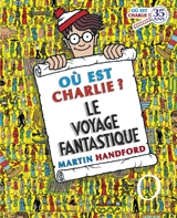 Où est Charlie ?. Le voyage fantastique - Martin Handford