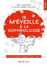 Je m'éveille à la sophrologie : les 12 étapes pour être zen ! - Anne-Laure Mahé